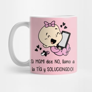 Si mami dice no, llamo a la tía y solucionado (versión niña). Mug